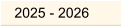 2025 - 2026