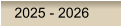 2025 - 2026